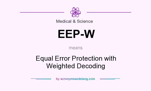 What does EEP-W mean? It stands for Equal Error Protection with Weighted Decoding