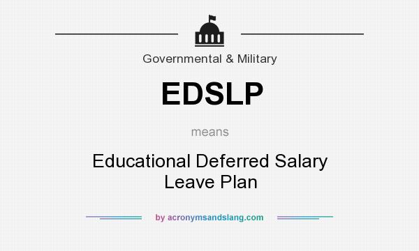 What does EDSLP mean? It stands for Educational Deferred Salary Leave Plan