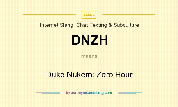 What does DNZH mean? It stands for Duke Nukem: Zero Hour