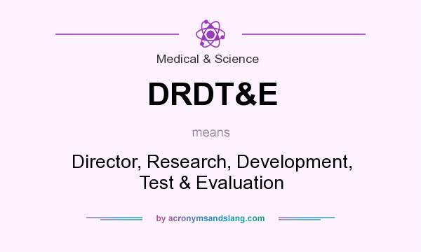 What does DRDT&E mean? It stands for Director, Research, Development, Test & Evaluation
