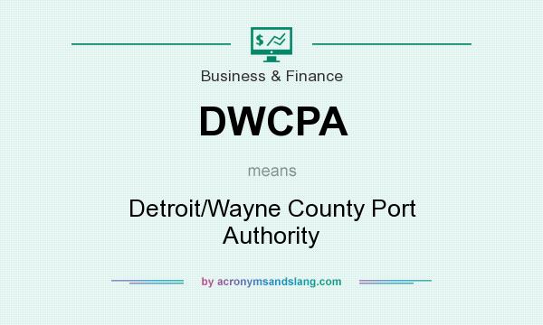 What does DWCPA mean? It stands for Detroit/Wayne County Port Authority