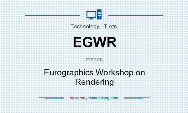 What does EGWR mean? It stands for Eurographics Workshop on Rendering