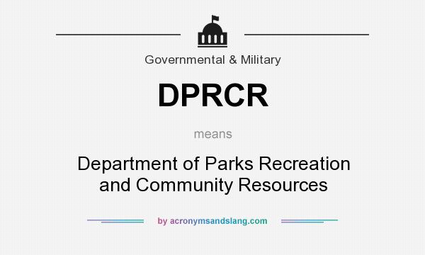 What does DPRCR mean? It stands for Department of Parks Recreation and Community Resources