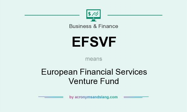 What does EFSVF mean? It stands for European Financial Services Venture Fund