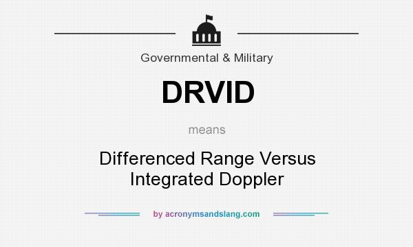 What does DRVID mean? It stands for Differenced Range Versus Integrated Doppler
