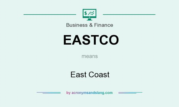 What does EASTCO mean? It stands for East Coast