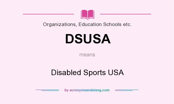 What does DSUSA mean? It stands for Disabled Sports USA