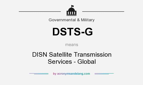 What does DSTS-G mean? It stands for DISN Satellite Transmission Services - Global