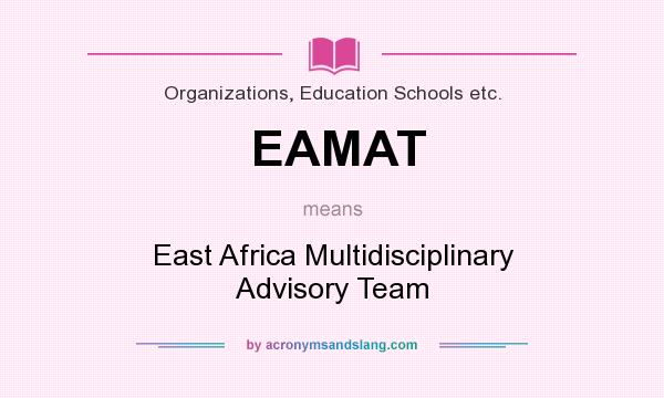 What does EAMAT mean? It stands for East Africa Multidisciplinary Advisory Team