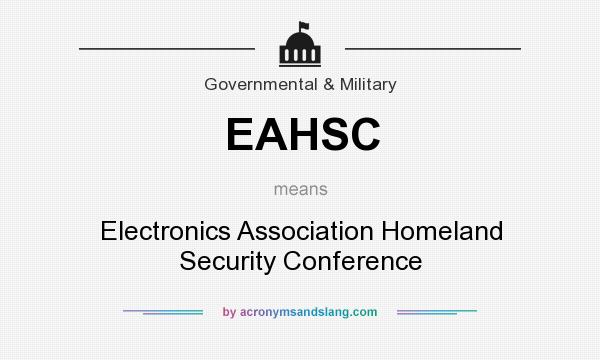 What does EAHSC mean? It stands for Electronics Association Homeland Security Conference