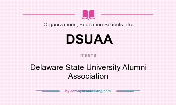 What does DSUAA mean? It stands for Delaware State University Alumni Association
