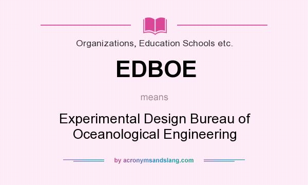 What does EDBOE mean? It stands for Experimental Design Bureau of Oceanological Engineering