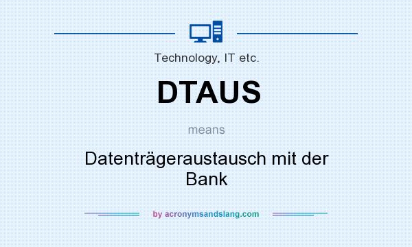 What does DTAUS mean? It stands for Datenträgeraustausch mit der Bank