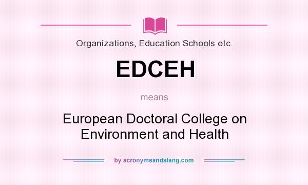 What does EDCEH mean? It stands for European Doctoral College on Environment and Health