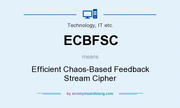 What does ECBFSC mean? It stands for Efficient Chaos-Based Feedback Stream Cipher