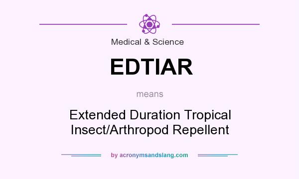 What does EDTIAR mean? It stands for Extended Duration Tropical Insect/Arthropod Repellent