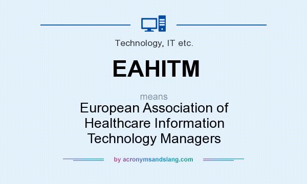 What does EAHITM mean? It stands for European Association of Healthcare Information Technology Managers