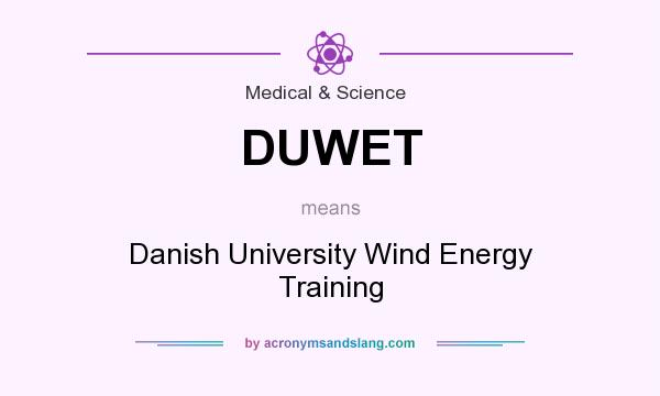 What does DUWET mean? It stands for Danish University Wind Energy Training