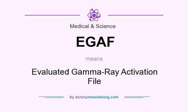 What does EGAF mean? It stands for Evaluated Gamma-Ray Activation File