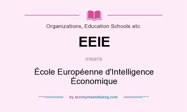 What does EEIE mean? It stands for École Européenne d`Intelligence Économique