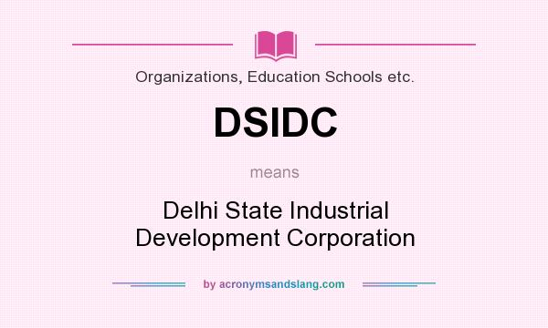 What does DSIDC mean? It stands for Delhi State Industrial Development Corporation