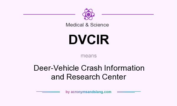 What does DVCIR mean? It stands for Deer-Vehicle Crash Information and Research Center