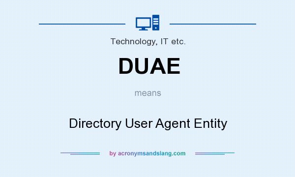 What does DUAE mean? It stands for Directory User Agent Entity
