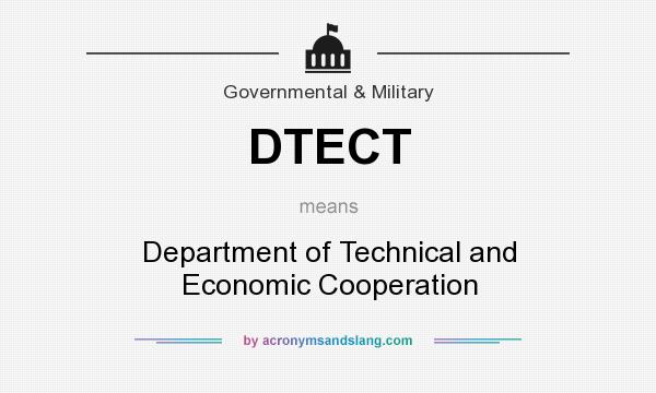 What does DTECT mean? It stands for Department of Technical and Economic Cooperation