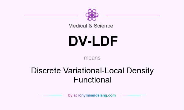 What does DV-LDF mean? It stands for Discrete Variational-Local Density Functional
