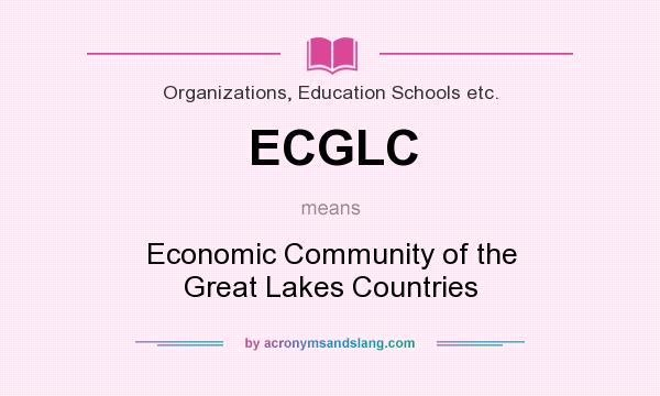 What does ECGLC mean? It stands for Economic Community of the Great Lakes Countries