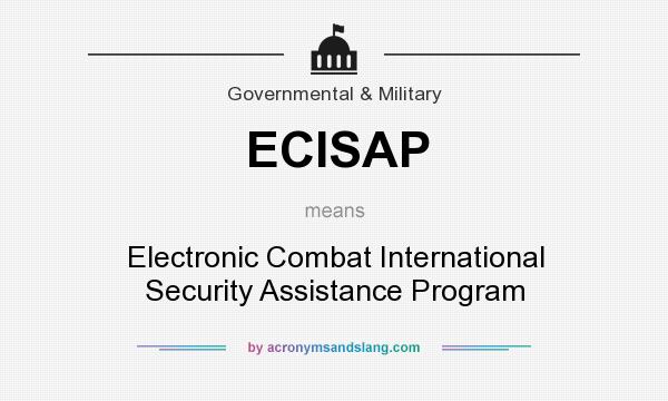What does ECISAP mean? It stands for Electronic Combat International Security Assistance Program