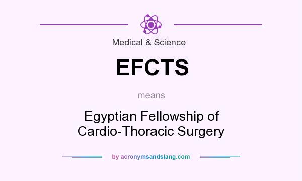 What does EFCTS mean? It stands for Egyptian Fellowship of Cardio-Thoracic Surgery