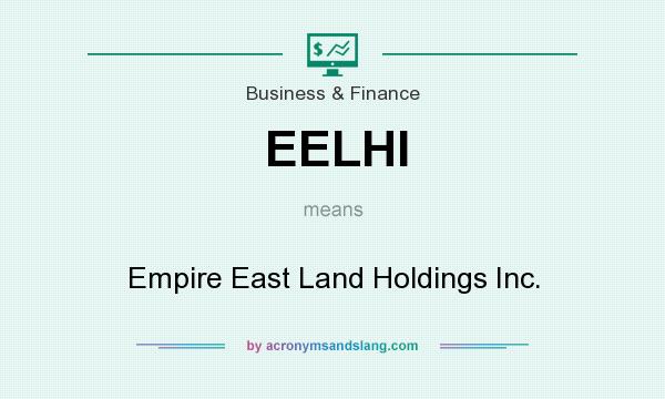 What does EELHI mean? It stands for Empire East Land Holdings Inc.