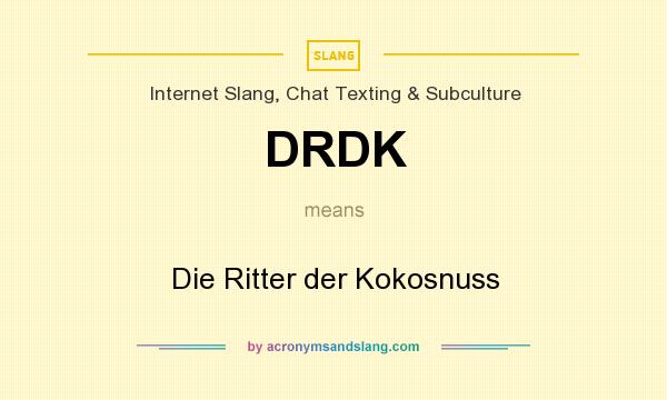 What does DRDK mean? It stands for Die Ritter der Kokosnuss