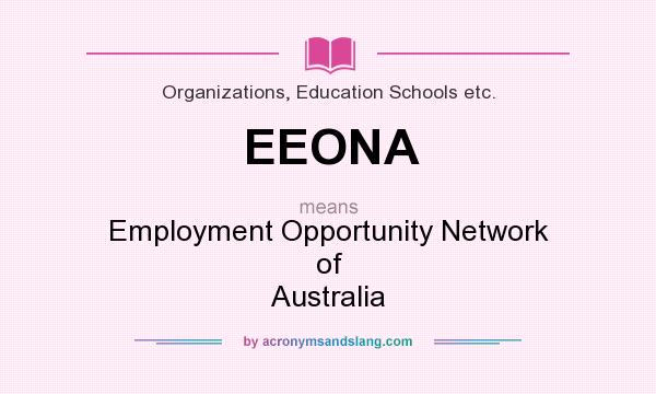 What does EEONA mean? It stands for Employment Opportunity Network of Australia