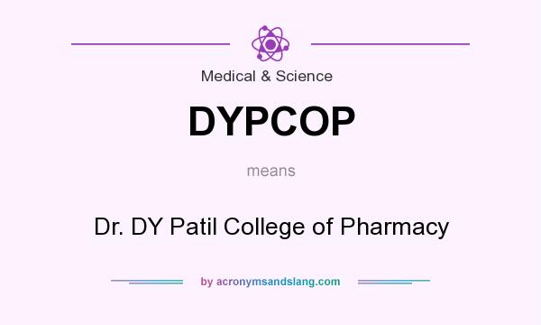 What does DYPCOP mean? It stands for Dr. DY Patil College of Pharmacy