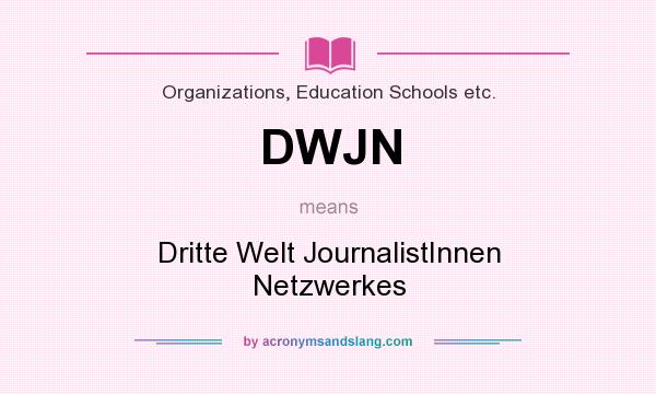 What does DWJN mean? It stands for Dritte Welt JournalistInnen Netzwerkes