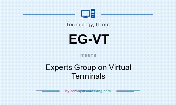 What does EG-VT mean? It stands for Experts Group on Virtual Terminals