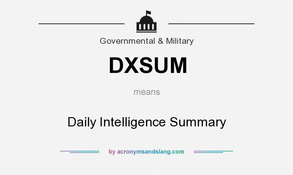 What does DXSUM mean? It stands for Daily Intelligence Summary