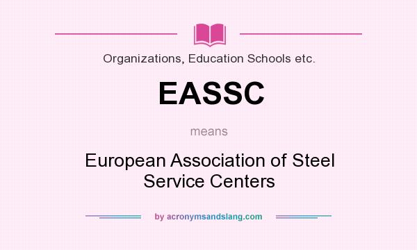 What does EASSC mean? It stands for European Association of Steel Service Centers