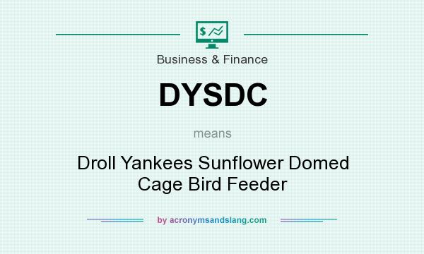 What does DYSDC mean? It stands for Droll Yankees Sunflower Domed Cage Bird Feeder