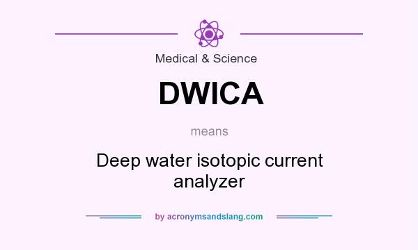 What does DWICA mean? It stands for Deep water isotopic current analyzer