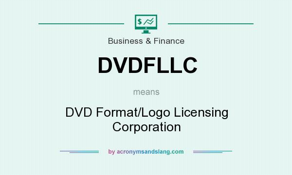 What does DVDFLLC mean? It stands for DVD Format/Logo Licensing Corporation