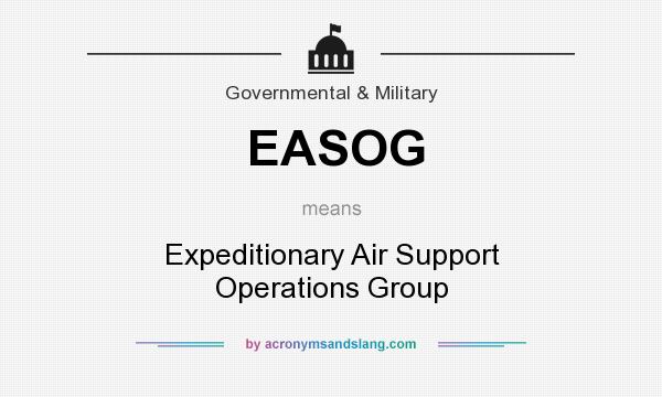 What does EASOG mean? It stands for Expeditionary Air Support Operations Group