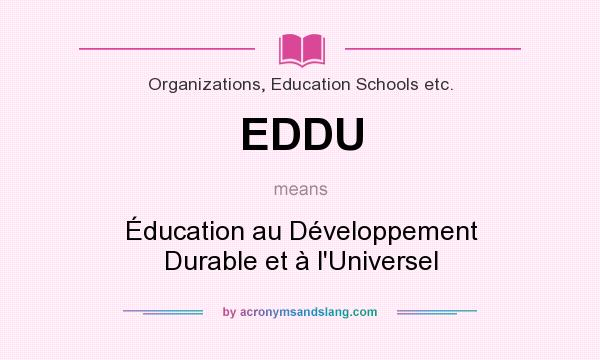 What does EDDU mean? It stands for Éducation au Développement Durable et à l`Universel