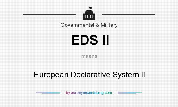 What does EDS II mean? It stands for European Declarative System II