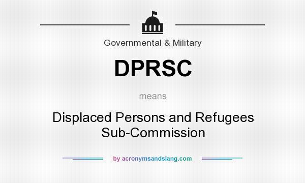What does DPRSC mean? It stands for Displaced Persons and Refugees Sub-Commission