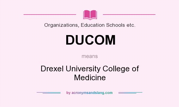 What does DUCOM mean? It stands for Drexel University College of Medicine