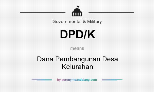 What does DPD/K mean? It stands for Dana Pembangunan Desa Kelurahan