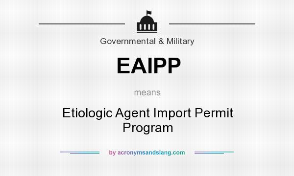 What does EAIPP mean? It stands for Etiologic Agent Import Permit Program